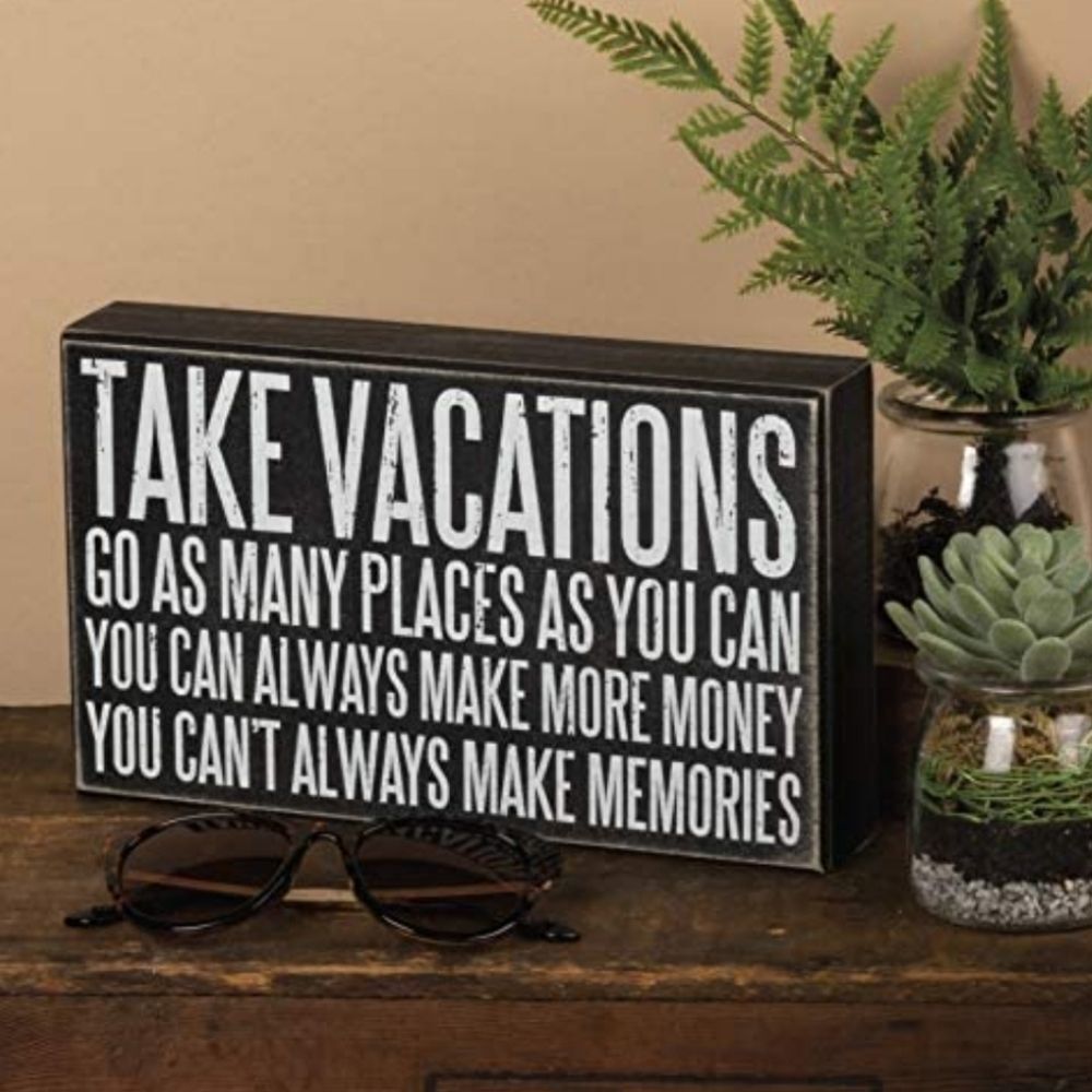 Take Vacations Home Decor Sign